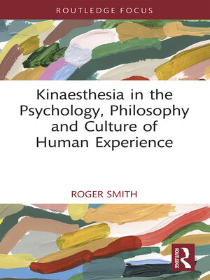 cover image of Kinaesthesia in the Psychology, Philosophy and Culture of Human Experience